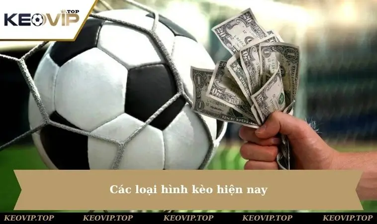 Các loại hình kèo hiện nay