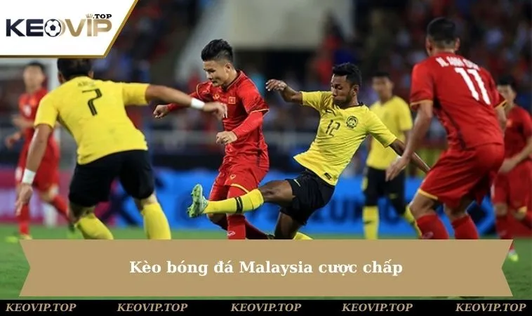 Kèo bóng đá Malaysia cược chấp