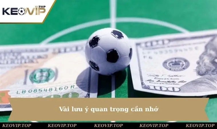 Vài lưu ý quan trọng cần nhớ