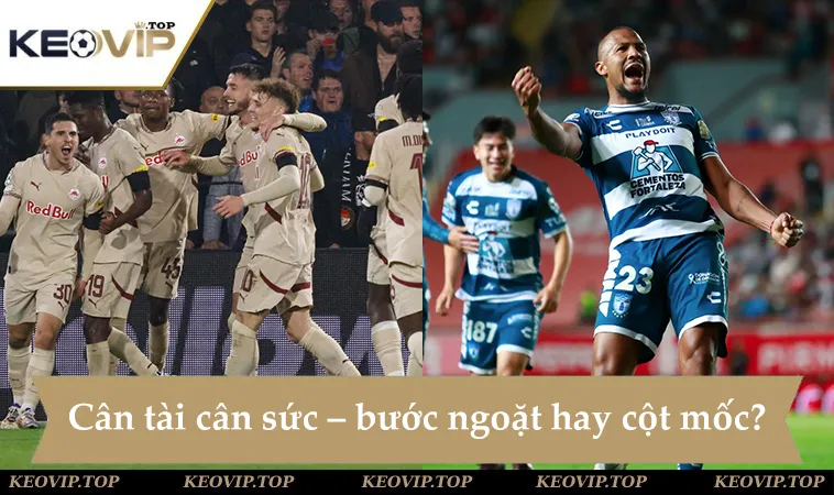 Soi kèo Pachuca vs RB Salzburg, bước ngoặt hay cột mốc?