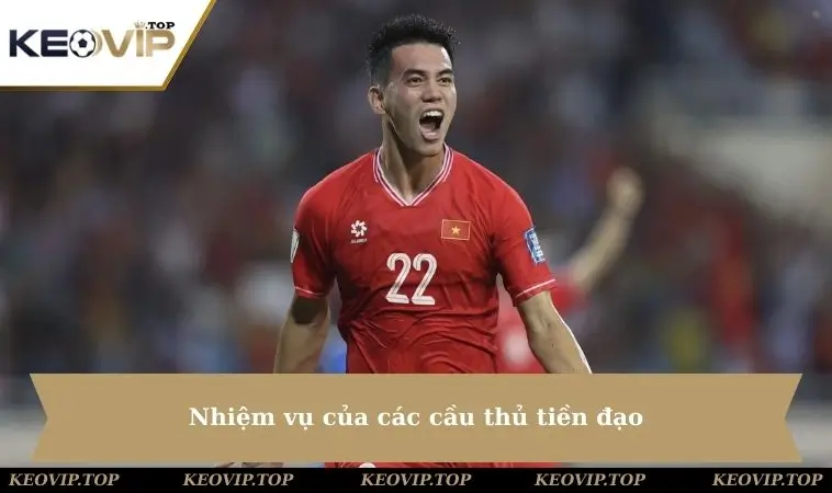 Nhiệm vụ của các cầu thủ tiền đạo