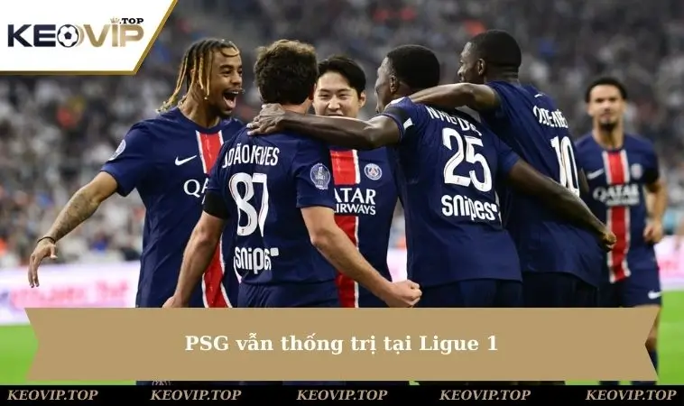 PSG vẫn thống trị tại Ligue 1