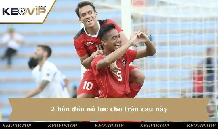 2 bên đều nỗ lực cho trận cầu này